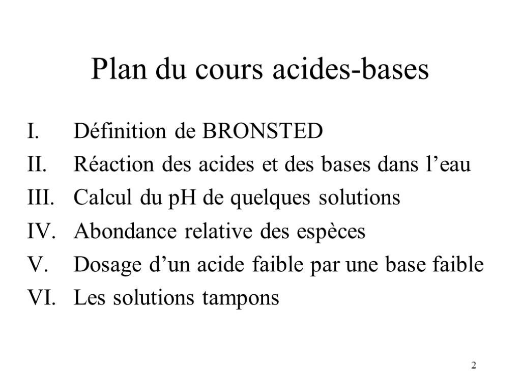 2 Plan du cours acides-bases Définition de BRONSTED Réaction des acides et des bases